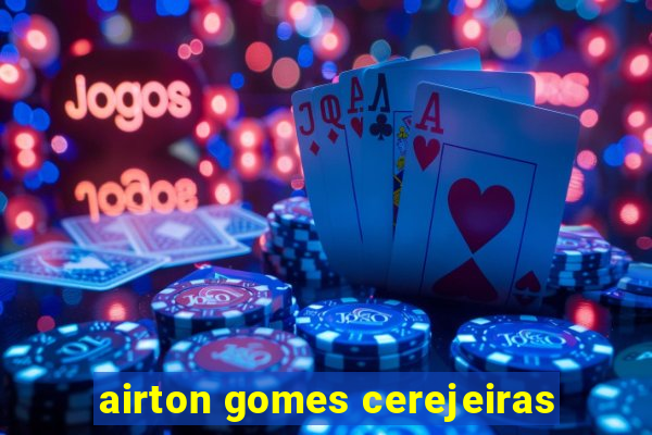 airton gomes cerejeiras